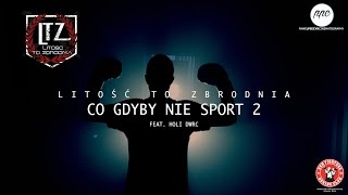 LITOŚĆ TO ZBRODNIA  CO GDYBY NIE SPORT 2 FEAT HOLI DWRC PROD PHONO COZABIT [upl. by Strade]