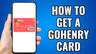 How To Get A Gohenry Card [upl. by Johnathon]