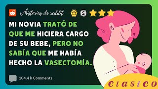 Mi novia trató de que me hiciera cargo de su bebe pero no sabía que me había hecho la vasectomía [upl. by Mckinney256]