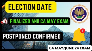 Election Date Finalized amp Now ICAI CA May Exam 24 Postponed Confirmed [upl. by Berk611]