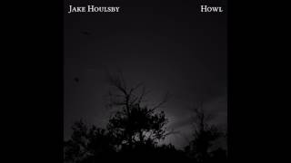 Jake Houlsby  Howl [upl. by Naima]