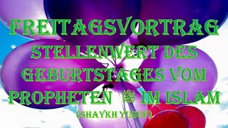 Freitagsvortrag Der Geburtstag des Propheten sallallahu alayhi wa sallam Shaykh Yusuf [upl. by Otreblasiul]