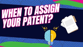 When to Assign Your Patent [upl. by Cioban]