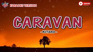 CARAVAN  Kitaro  KARAOKE VIDEO [upl. by Odo456]