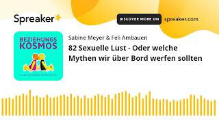 82 Sexuelle Lust  Oder welche Mythen wir über Bord werfen sollten [upl. by Claudell]