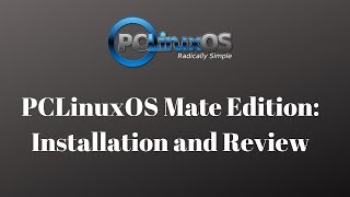 PCLinuxOS Mate Edition Installation and Review [upl. by Saref]