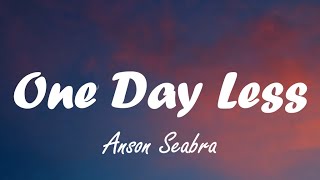 Anson Seabra  One Day Less Lyrics [upl. by Terencio163]