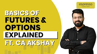 Basics of Futures Trading amp Options Explained feat CA Akshay Kriti  Espresso [upl. by Barbey]