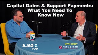 AJAG PD POD  Episode 8 Capital Gains amp Support Payments What You Need To Know Now [upl. by Jammal]