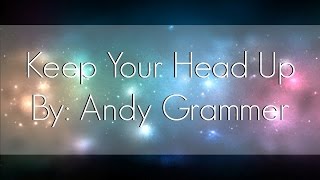 Keep Your Head Up  Andy Grammer Lyrics [upl. by Dimah]