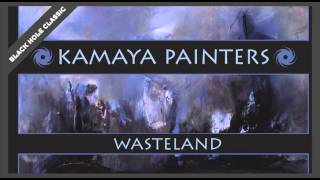 Kamaya Painters  Wasteland [upl. by Marvella655]