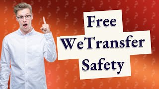 Is free WeTransfer safe [upl. by Devaney213]