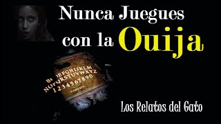 NUNCA JUEGUES CON LA OUIJA  Los Relatos del Gato [upl. by Schick]