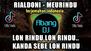 DJ RIALDONI MEURINDU LON RINDU LON RINDU KANDA SABE LON RINDU REMIX 2021 FULL BASS VIRAL TIKTOK [upl. by Ahseit]