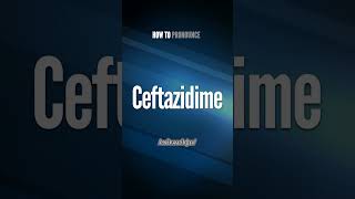 Ceftazidime Pronunciation  How to Pronounce say Ceftazidime CORRECTLY shorts shortsfeed [upl. by Stultz]