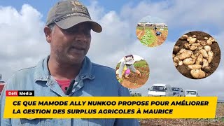 Ce que Mamode Ally Nunkoo propose pour améliorer la gestion des surplus agricoles à Maurice [upl. by Ashlan303]