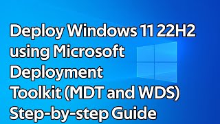 How to deploy Windows 11 22H2 Microsoft Deployment Toolkit and Windows Deployment Services [upl. by Lalitta853]