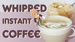 WHIPPED INSTANT COFFEE  Frothy Coffee Latte  Dalgona Coffee Recipe  Baking Cherry [upl. by Sikata246]