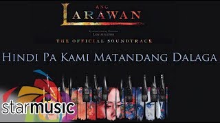 Ang Larawan Casts  Hindi Pa Kami Matandang Dalaga Audio 🎵  Ang Larawan [upl. by Tam217]