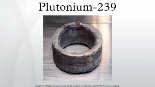 Plutonium239 [upl. by Norbel]