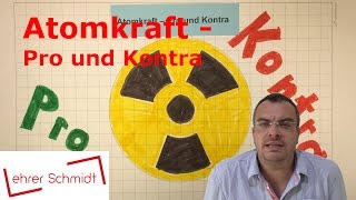 Atomkraft  Pro und Kontra  Physik  Atomphysik  Lehrerschmidt [upl. by Nodnab]