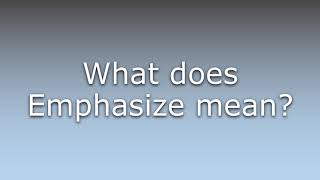 What does Emphasize mean [upl. by Mays298]