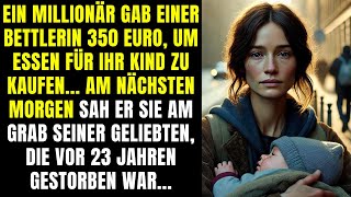 Ein Millionär gibt 350 Euro an eine Bettlerindoch am nächsten Tag sieht er sie am Grab seiner Liebe [upl. by Anear460]