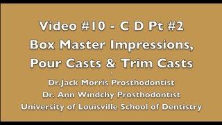 Video 10  C D Pt 2 Box Impressions Pour Casts amp Trim Casts [upl. by Elyac252]