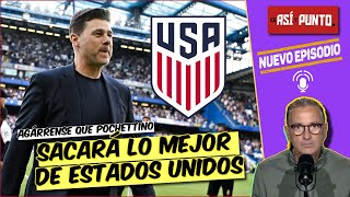 POCHETTINO es el nuevo DT de ESTADOS UNIDOS transmitirá LA PASIÓN DEL FÚTBOL  Es Así y Punto [upl. by Shugart]