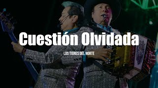 Los Tigres Del Norte  Cuestión Olvidada LETRA [upl. by Assetniuq366]