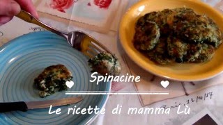 Spinacine  Le ricette di mamma Lù [upl. by Grier]