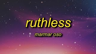 MarMar Oso  Ruthless Lyrics  nice guys always finish last should know that [upl. by Dwane]