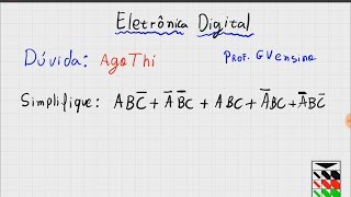 Eletrônica Digital 65 Simplificando Expressão Lógica Booleana Exercício [upl. by Eelrebma532]