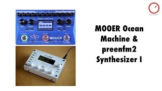 MOOER Ocean Machine amp preenFM2 Synthesizer I [upl. by Hermes]