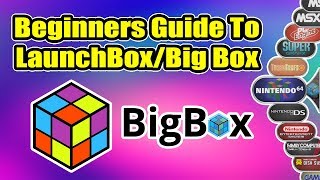 Ultimate Beginners Guide To LaunchBox  BigBox [upl. by Ellenwad]