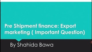 Pre Shipment Finance By Shahida Bawa [upl. by Hamian]