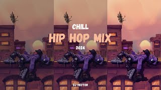 CHILL HIP HOP MIX 7  HIP HOP MIX 2024  CALM DAY DJ VECTOR [upl. by Hamid]