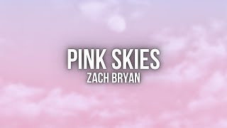 Pink Skies  Zach Bryan Lyrics [upl. by Llorre]