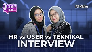 HR vs USER vs TEKNIKAL Interview  Career Hack Series  EPS 4 [upl. by Moorefield]