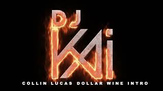 Collin Lucas  Dollar Wine Intro DJ Kai [upl. by Novyar520]