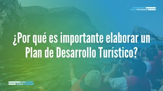 ¿Por qué es importante elaborar un Plan de Desarrollo Turístico [upl. by Ahsya]