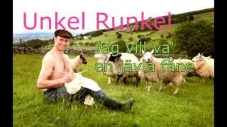 Unkel Runkel  Jag Vill Va En Jävla Fåne [upl. by Linetta895]