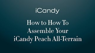 How To Assemble Your iCandy Peach AllTerrain 2016 Pushchair [upl. by Bostow]