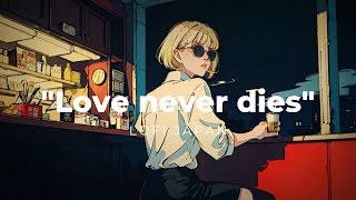 quotLove never diesquot LoFi Japan HIPHOP Radio  Chill Beats To Work  Study To [upl. by Nauht]