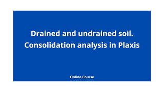 Drained and undrained soil Consolidation analysis in Plaxis [upl. by Olegnalehcim]