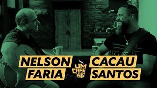 Cacau Santos e Nelson Faria  Um Café Lá em Casa [upl. by Eilime]