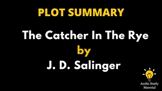 Summary Of The Catcher In The Rye By J D Salinger  quotThe Catcher In The Ryequot  In Depth Summary [upl. by Erehc]