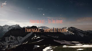 PAMUNGKAS  To The Bone unofficial lyric video  terjemahan [upl. by Letty507]