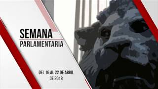 Semana Parlamentaria del 16 al 22 de abril de 2018 [upl. by Okoyik]