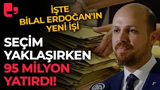 İşte Bilal Erdoğanın yeni işi Seçim yaklaşırken 95 milyon yatırdı [upl. by Maddalena]